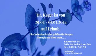 Ordination Dr Kager Ingo ist von 29.02.-01.03.2024 auf Urlaub